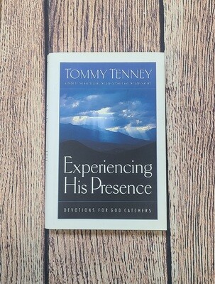 Experiencing His Presence by Tommy Tenney