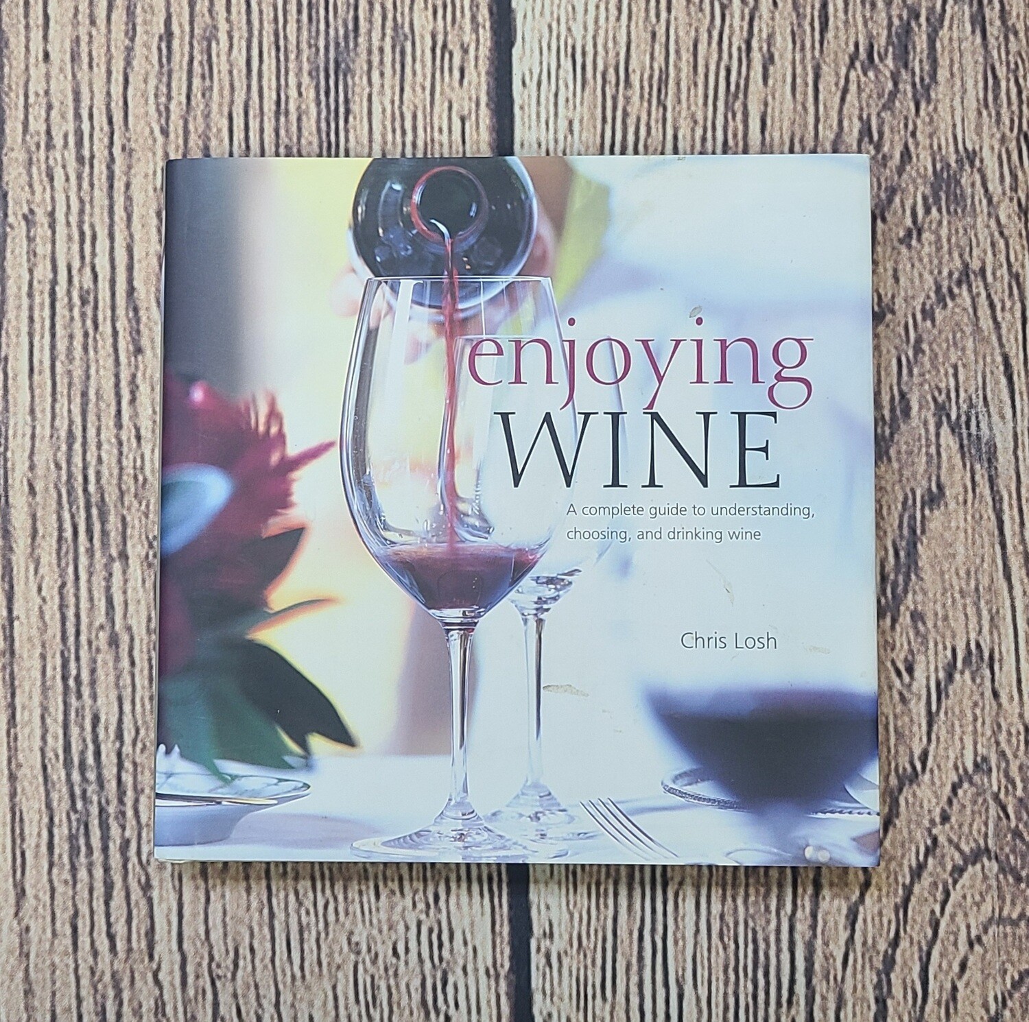 Enjoying Wine by Chris Losh