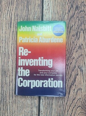 Re-Inventing the Corporation by John Naisbitt and Patricia Aburdene - Good Condition