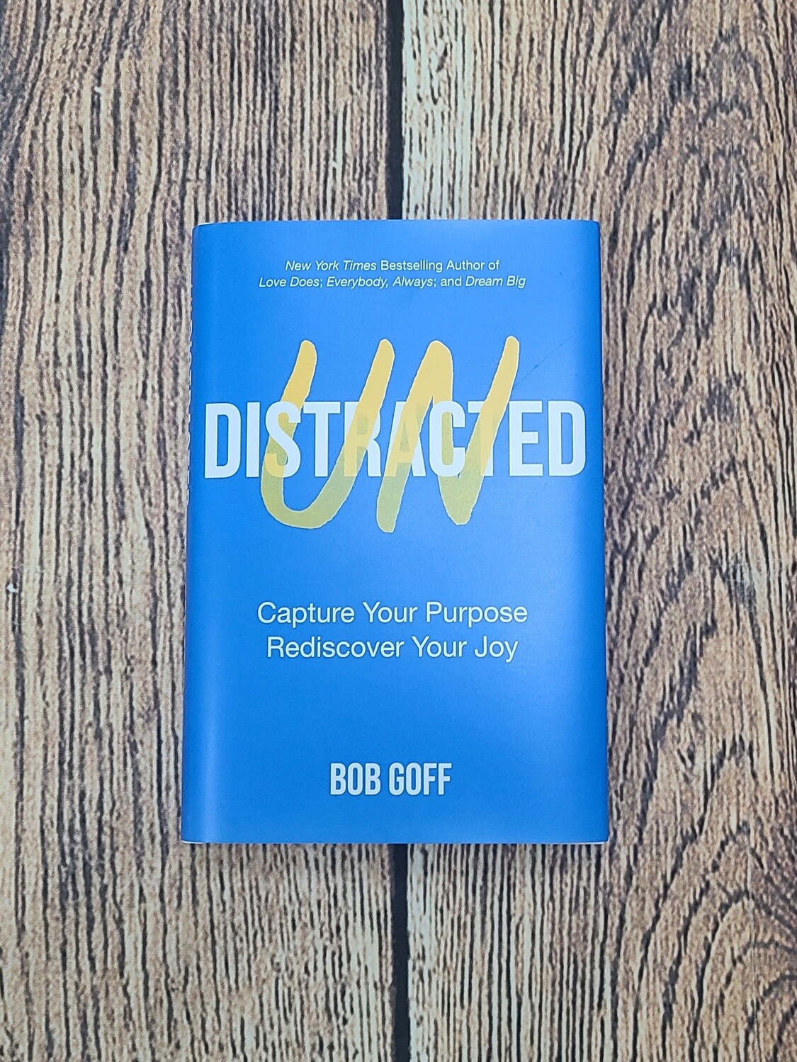 Undistracted: Capture Your Purpose Rediscover Your Joy by Bob Goff