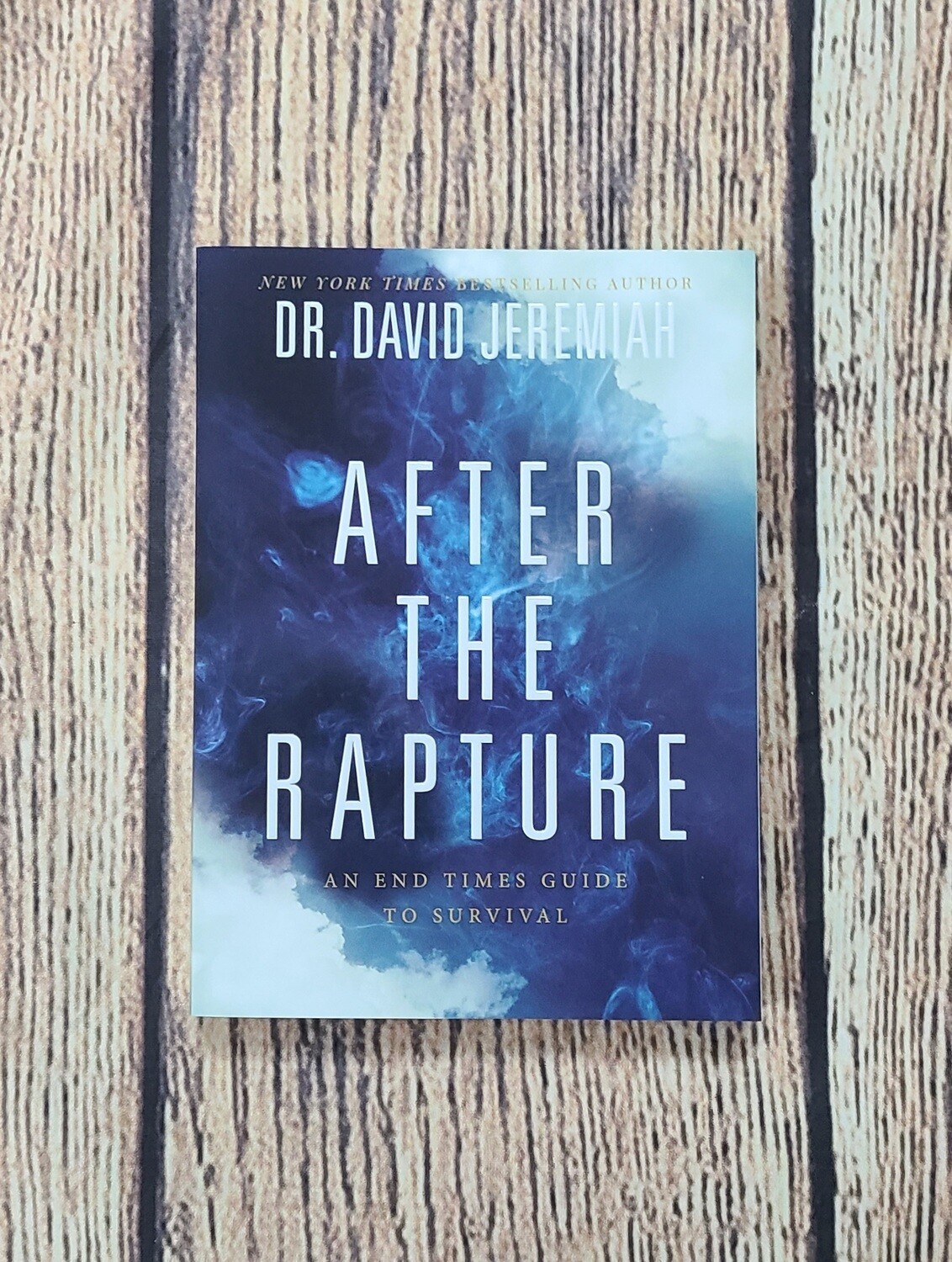 After the Rapture: An End Times Guide to Survival by Dr. David Jeremiah - New