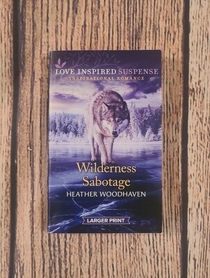 Wilderness Sabotage by Heather Woodhaven - Larger Print - Good Condition