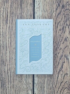 Waymaker: Finding the Way to the Life You&#39;ve always Dreamed Of by Ann Voskamp - New