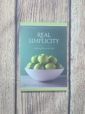 Real Simplicity by Rozanne and Randy Frazee