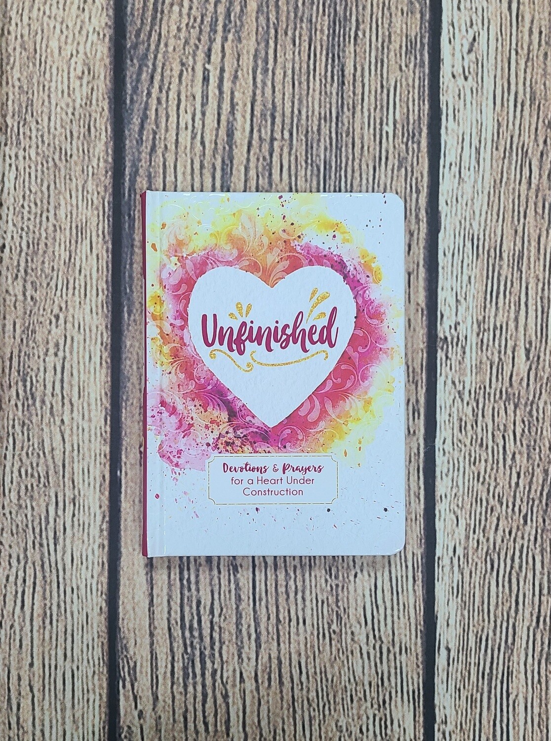 Unfinished: Devotions and Prayers for a Heart Under Construction by Linda Hang