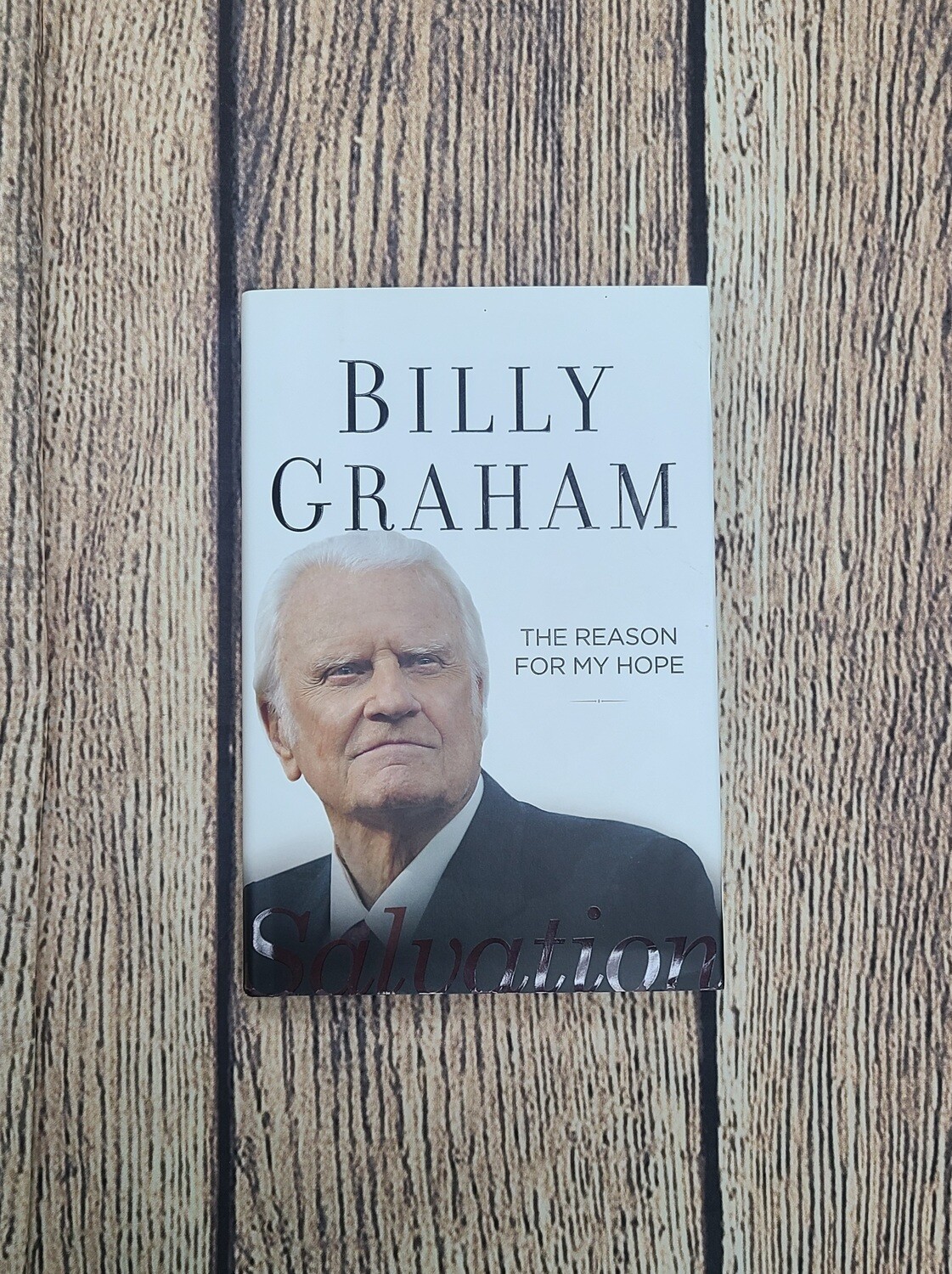 The Reason For My Hope: Salvation by Billy Graham