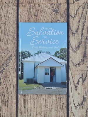 From Salvation to Service: Daily Walking with God by Joye Angel - Hardback (Autographed)