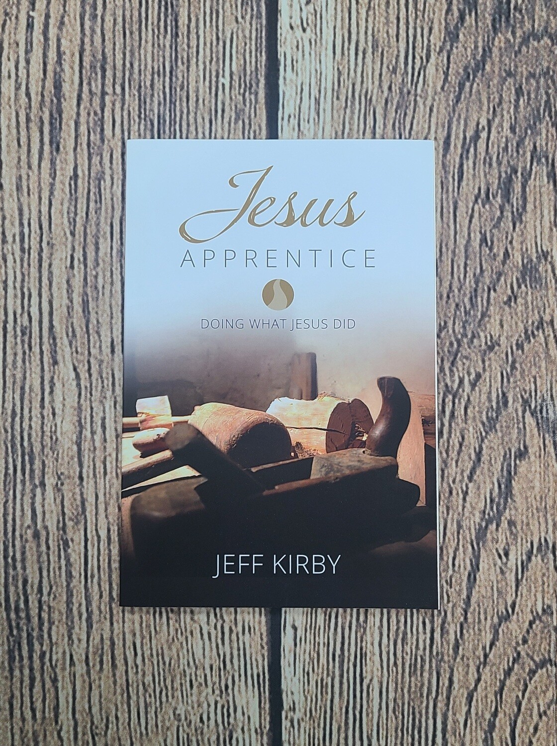Jesus Apprentice by Jeff Kirby
