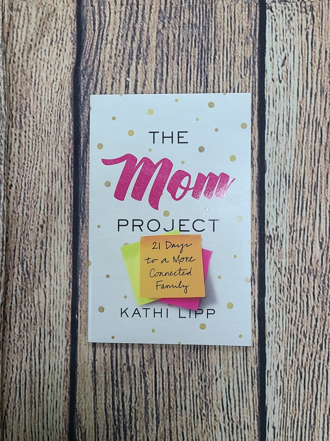 The Mom Project by Kathi Lipp