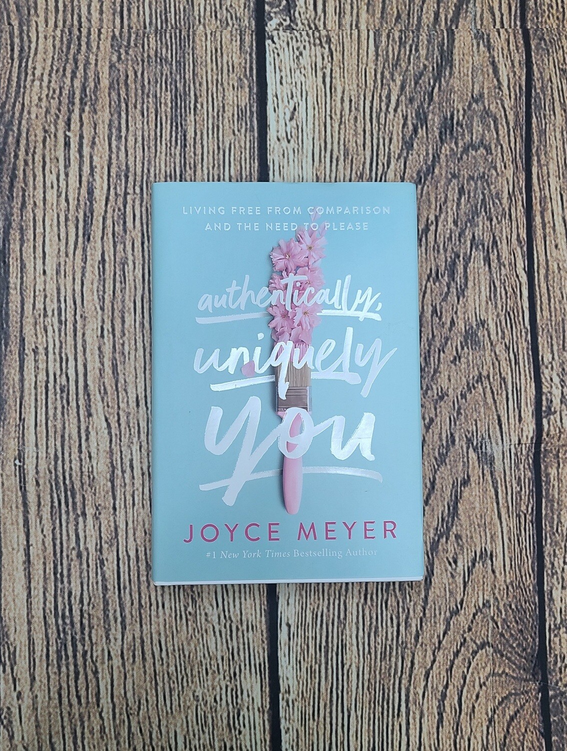 Authentically, Uniquely You by Joyce Meyer