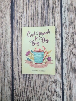 Quiet Moments for Busy Days: 180 Devotions for Women by Donna K. Maltese