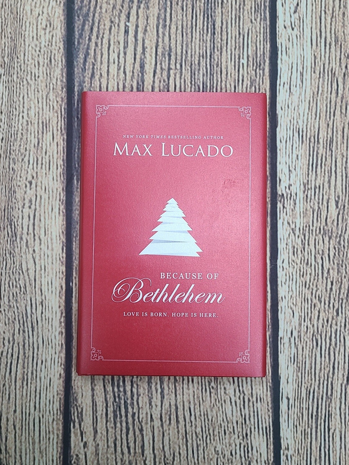 Because of Bethlehem by Max Lucado
