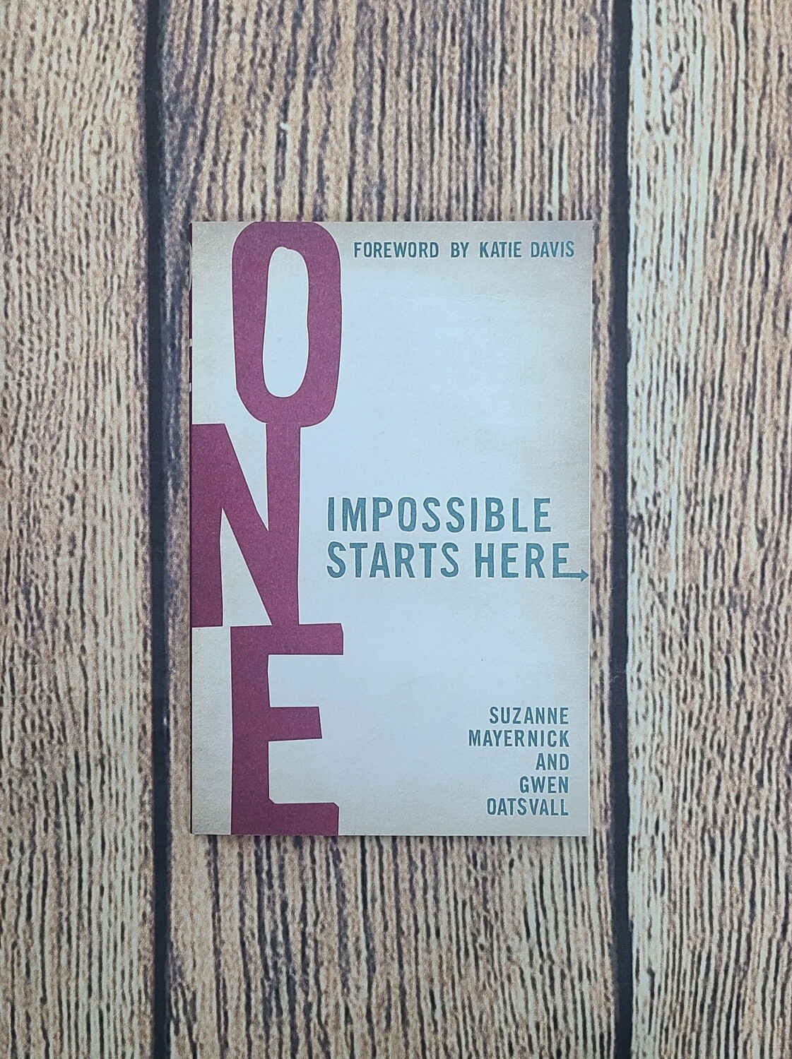 One: Impossible Starts Here by Suzanne Mayernick and Gwen Oatsvall