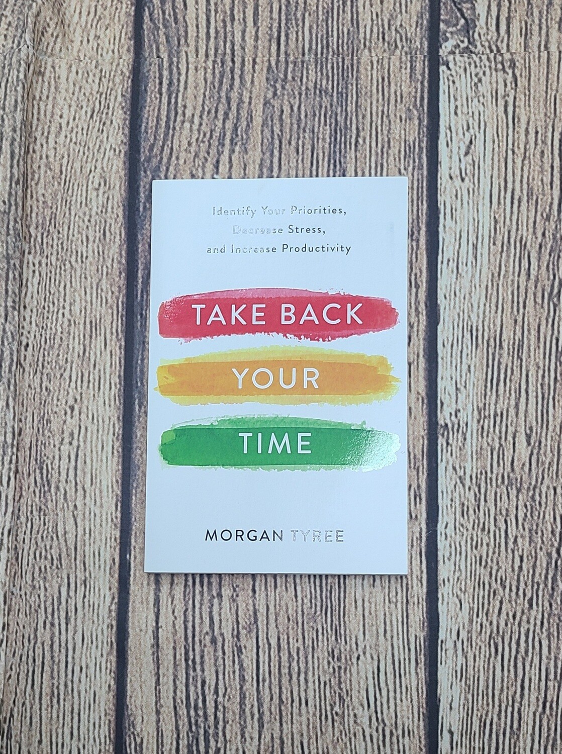 Take Back Your Time by Morgan Tyree