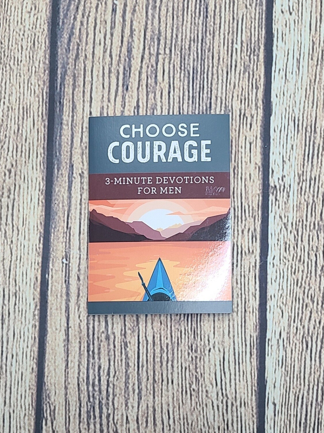 Choose Courage: 3-Minute Devotions for Men by David Sanford