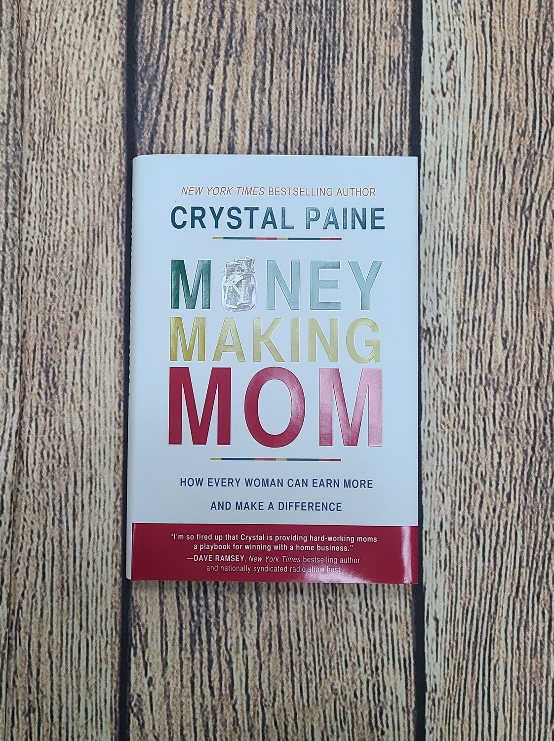 Money Making Mom: How Every Woman Can Earn More and Make a Difference by Crystal Paine