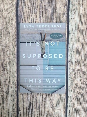 It&#39;s Not Supposed to be This Way by Lysa Terkeurst