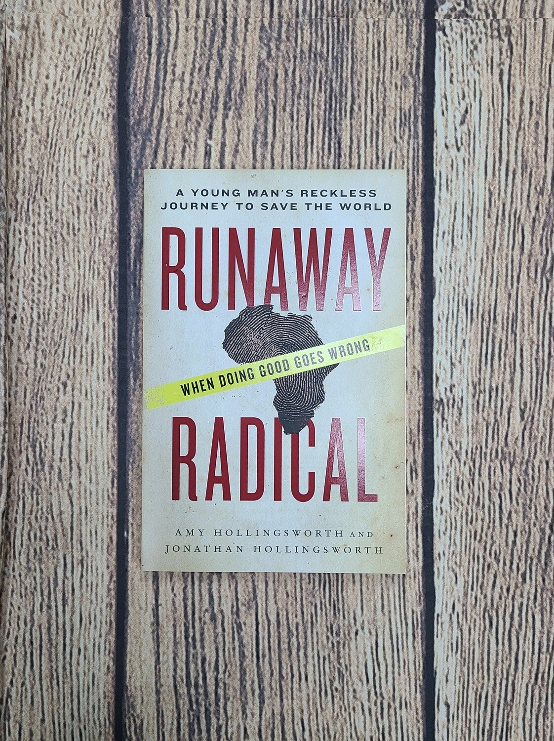 Runaway Radical: A Young Man's Reckless Journey to Save the World by Amy Hollingsworth and Jonathan Hollingsworth