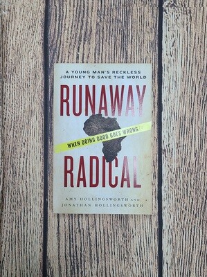 Runaway Radical: A Young Man&#39;s Reckless Journey to Save the World by Amy Hollingsworth and Jonathan Hollingsworth