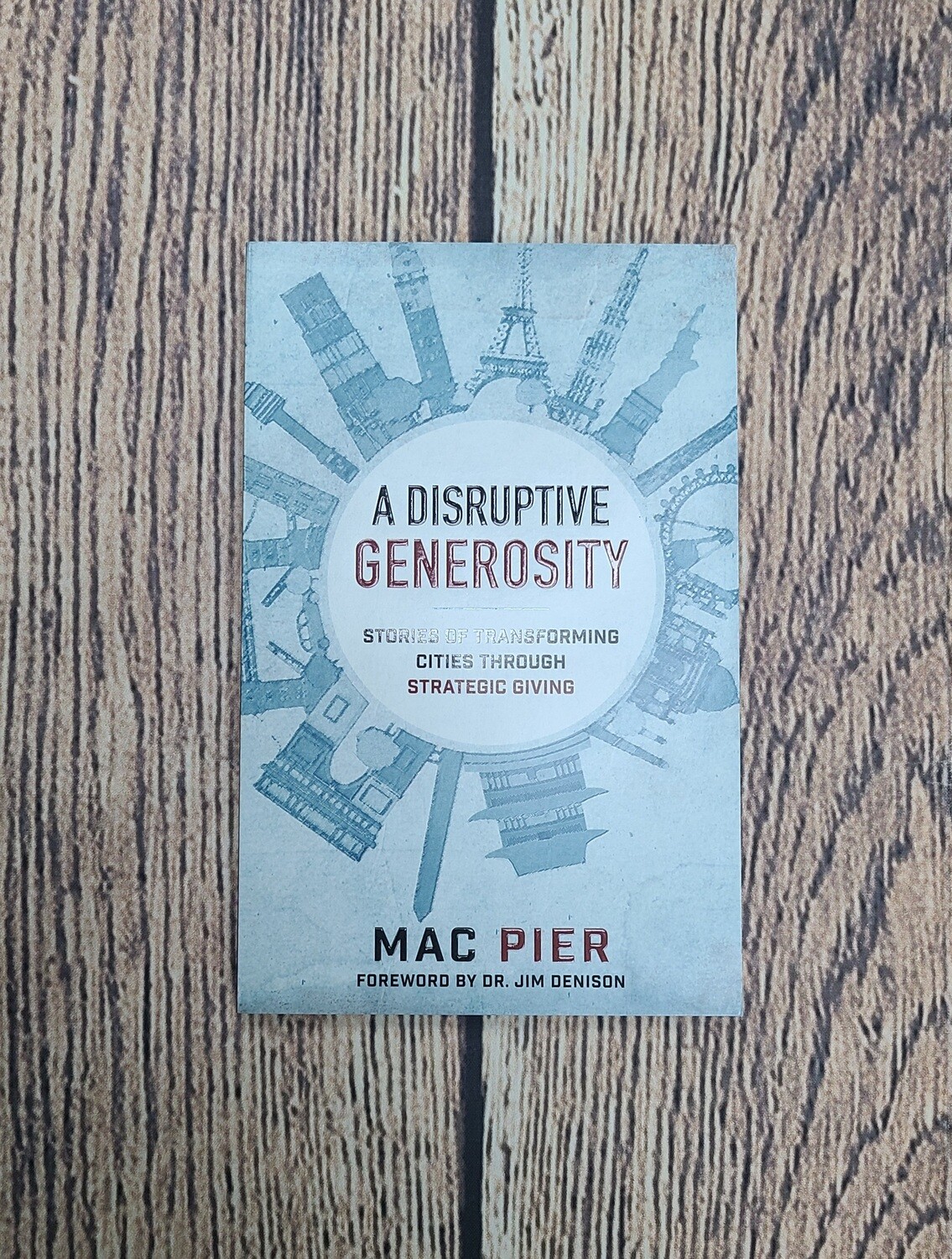 A Disruptive Generosity: Stories of Transforming Cities Through Strategic Giving by Mac Pier