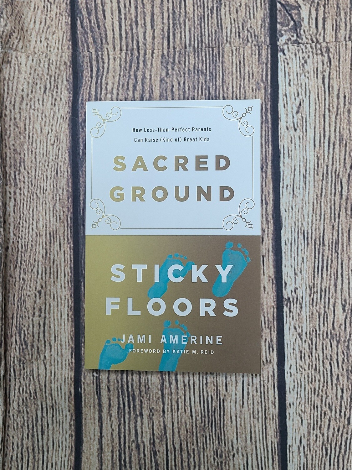 Sacred Ground: Sticky Floors by Jami Amerine