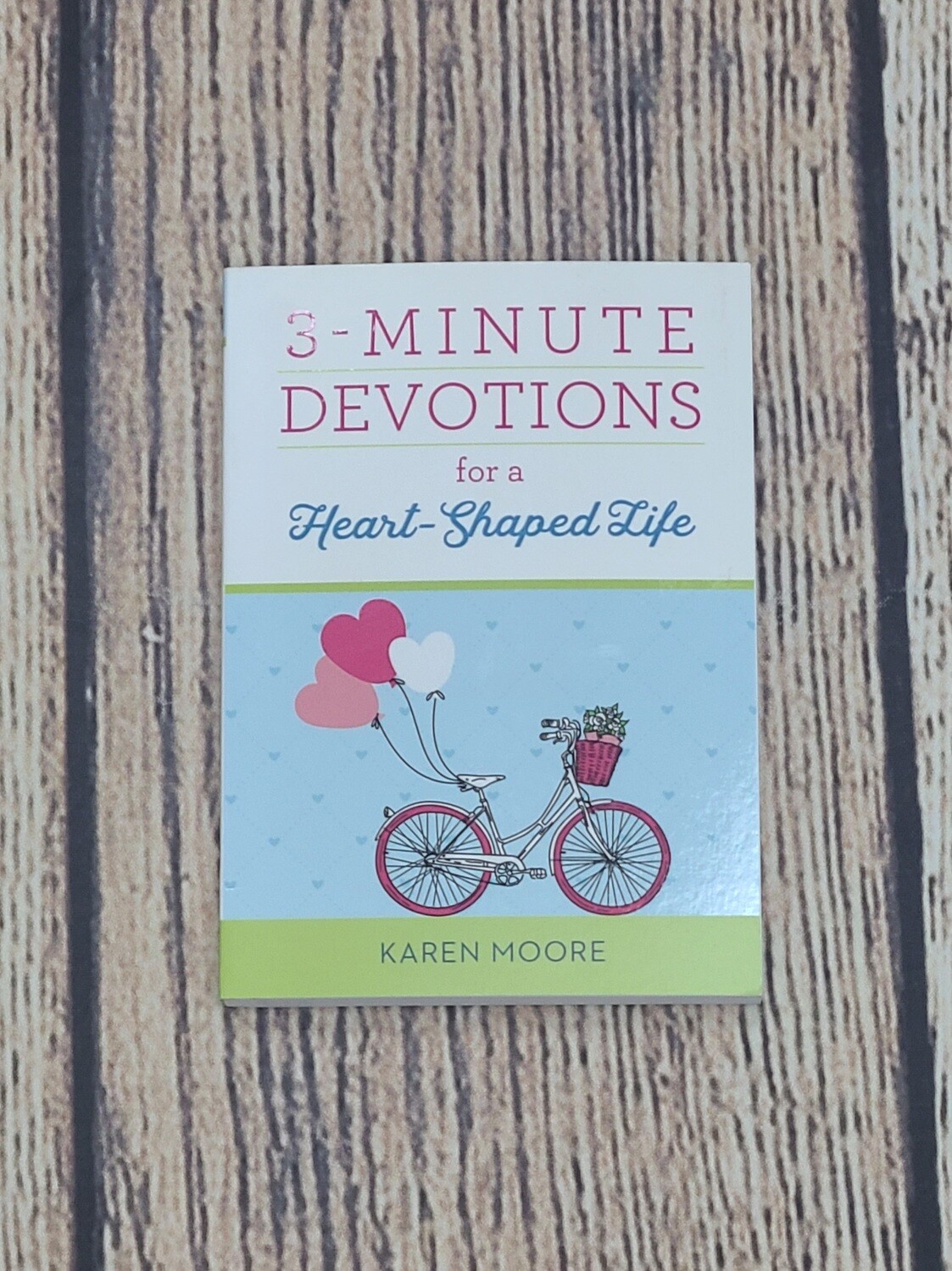 3-Minute Devotions for a Heart-Shaped Life by Karen Moore