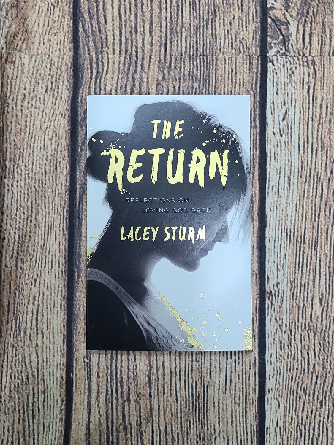 The Return: Reflections on Loving God Back by Lacey Sturm