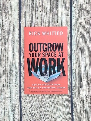 Outgrow your Space at Work by Rick Whitted