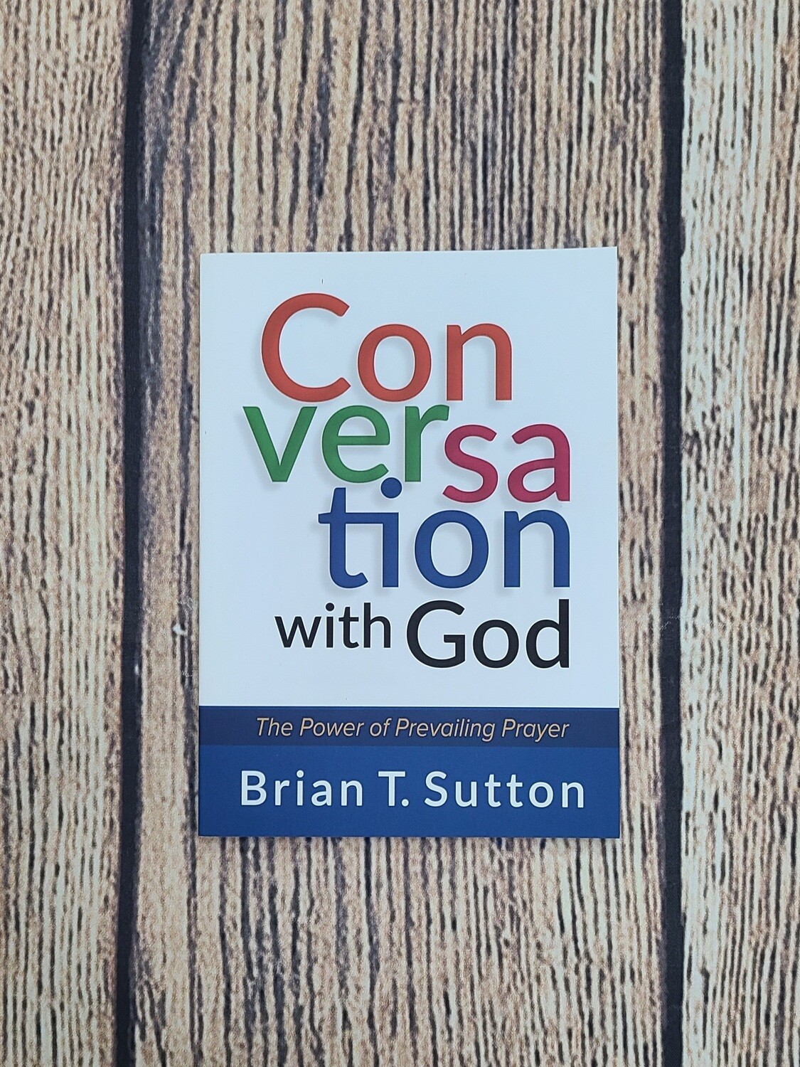 Conversation with God by Brian T. Sutton