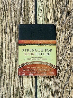 Strength for Your Future by William J. Bennett and John T. E. Cribb