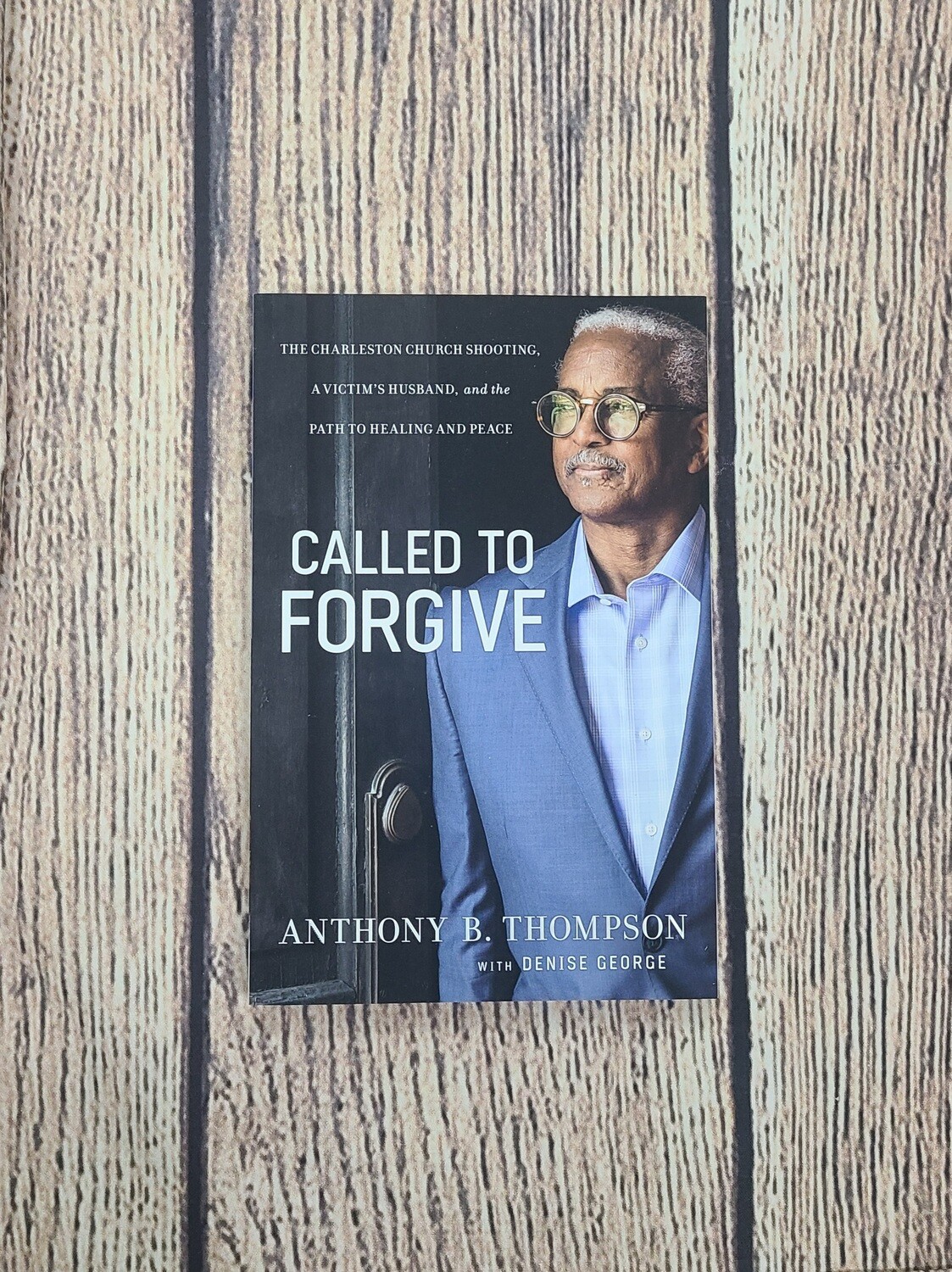 Called to Forgive by Anthony B. Thompson with Denise George