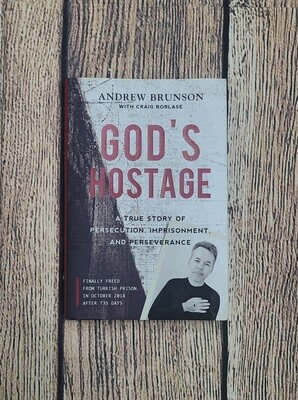 God&#39;s Hostage: A True Story of Persecution, Imprisonment, and Perseverance by Andrew Brunson with Craig Borlase