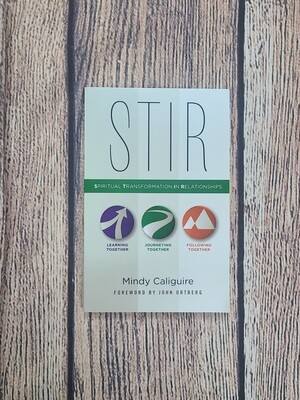 Stir: Spiritual Transformation In Relationships by Mindy Caliguire and John Ortberg