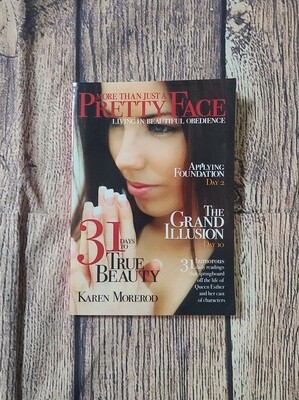 More Than Just A Pretty Face: Living in Beautiful Obedience - 31 Days to True Beauty by Karen Morerod
