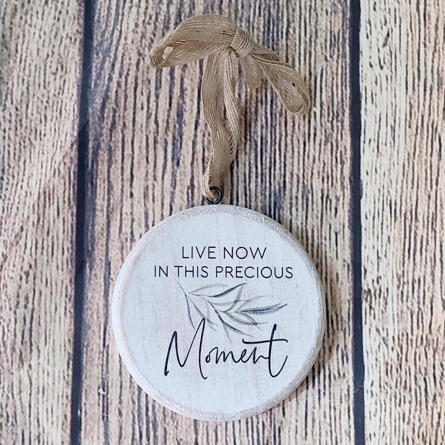 Live Now in This Precious Moment Wooden Circle Ornament
