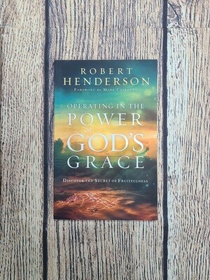 Operating in the Power of God&#39;s Grace: Discover the Secret of Fruitfulness by Robert Henderson