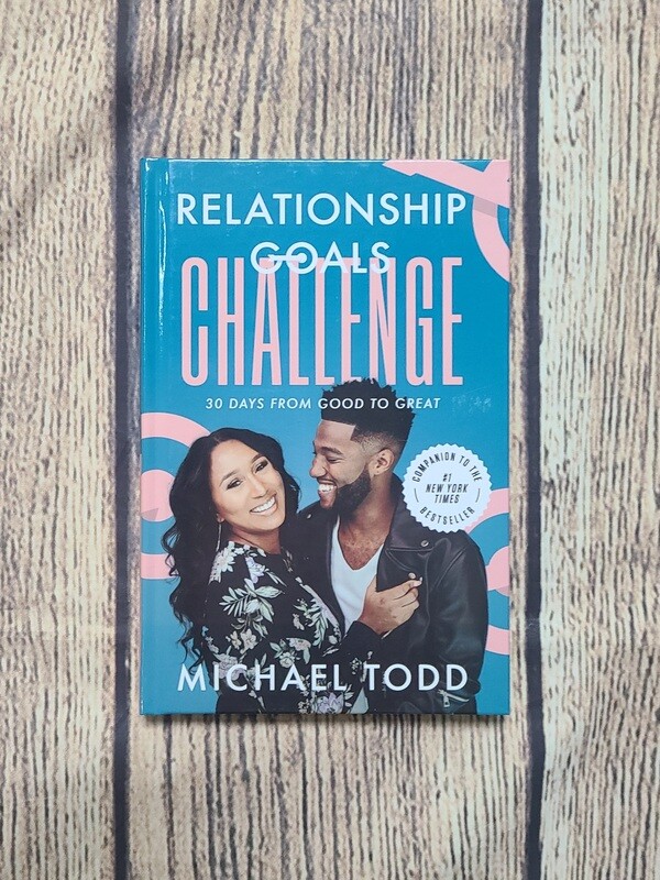 Relationship Goals Challenge: 30 Days from Good to Great by Michael Todd