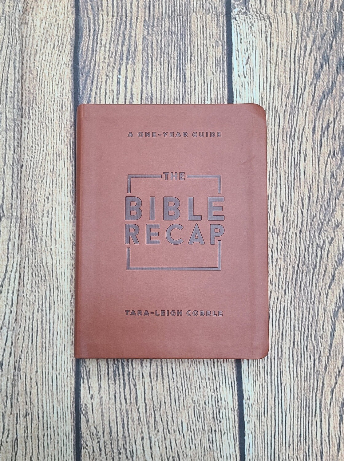 The Bible Recap: A One-Year Guide Deluxe Edition by Tara-Leigh Cobble - Leatherbound Paperback - New