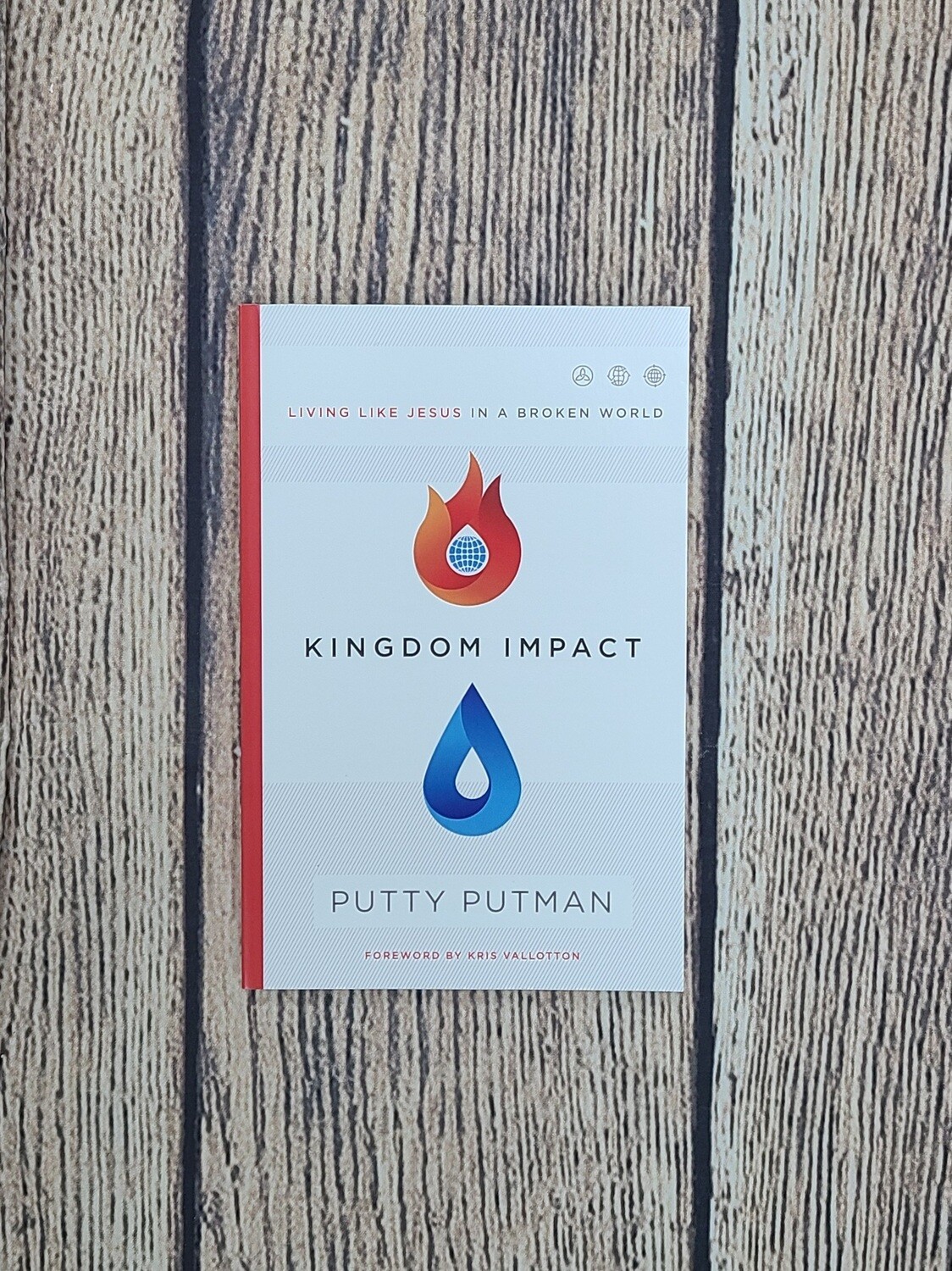 Kingdom Impact: Living Like Jesus in a Broken World by Putty Putman