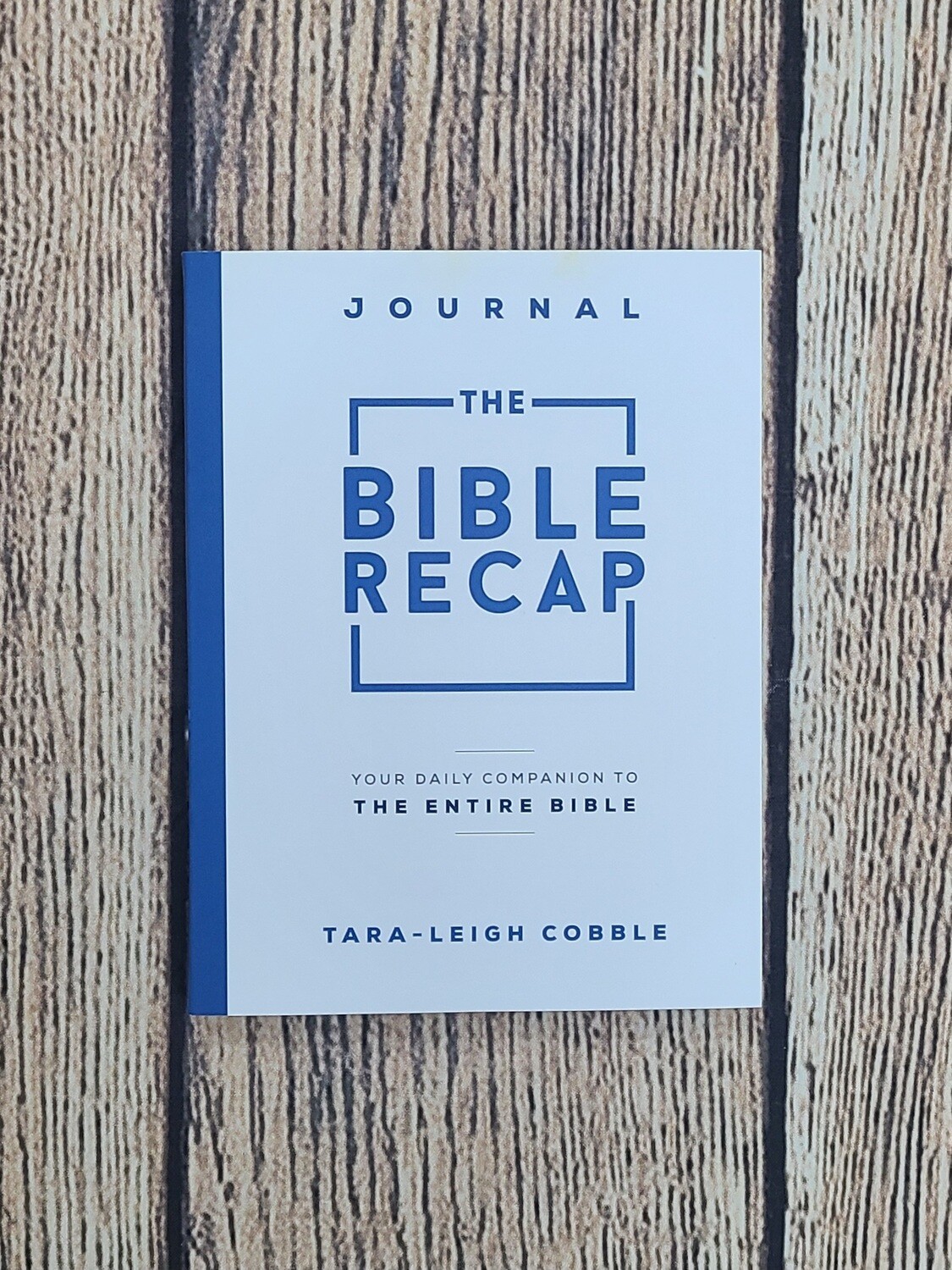The Bible Recap Journal: Your Daily Companion to The Entire Bible by Tara-Leigh Cobble