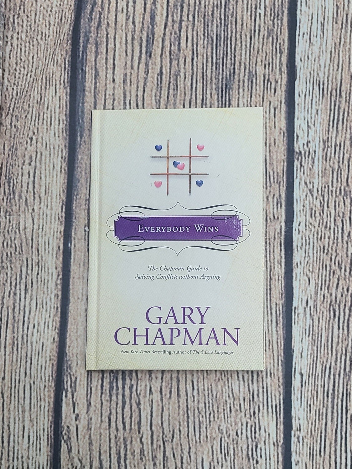 Everybody Wins: The Chapman Guide to Solving Conflicts without Arguing by Gary Chapman