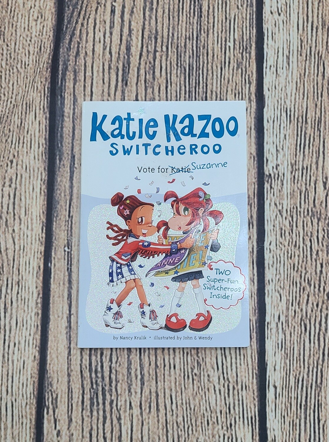 Katie Kazoo Switcheroo: Vote for Katie/Suzanne by Nancy Krulik and Illustrated by John and Wendy - Paperback - Great Condition