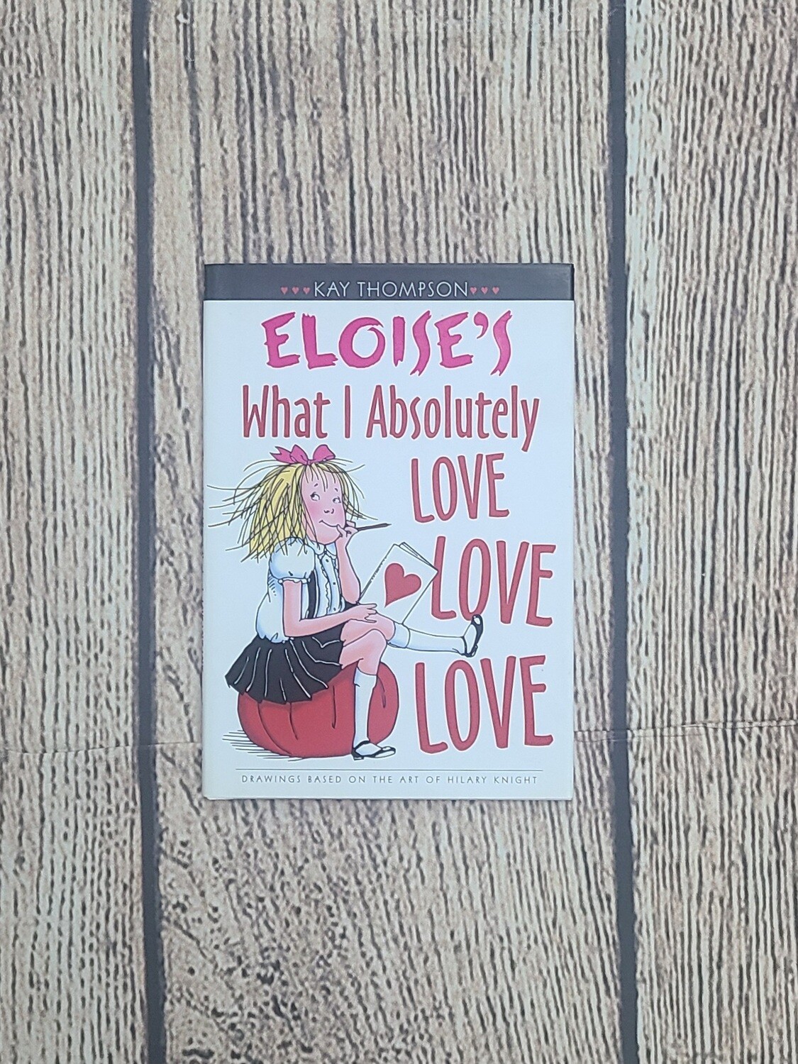 Eloise's What I Absolutely Love Love Love by Kay Thompson - Hardback - Great Condition