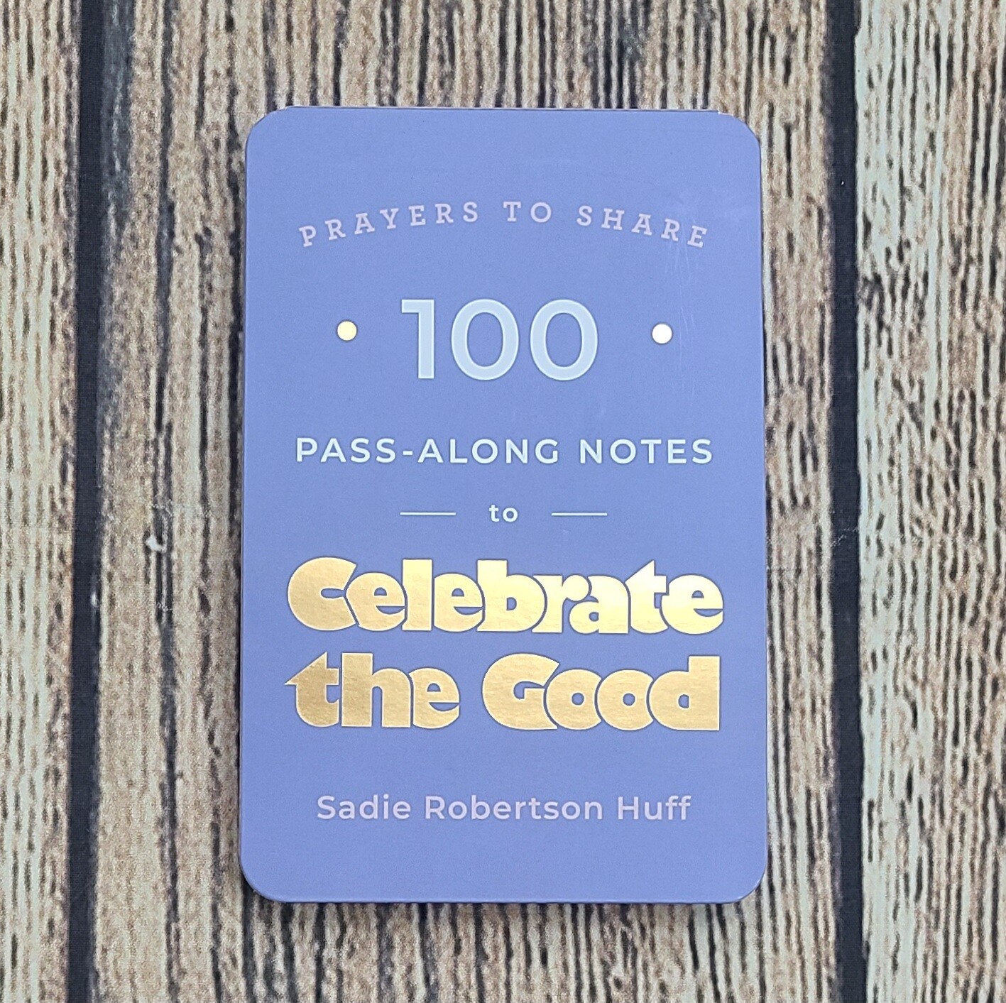 100 Pass-Along Prayers to Share to Celebrate the Good by Sadie Robertson Huff