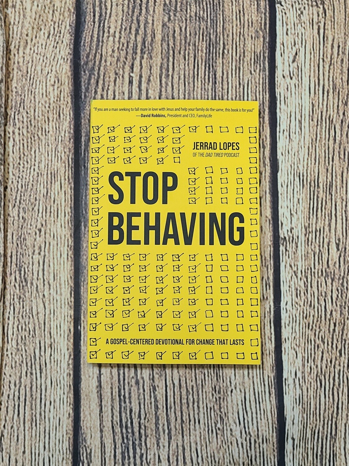 Stop Behaving: A Gospel-Centered Devotional for Change that Lasts by Jerrad Lopes - Paperback - New