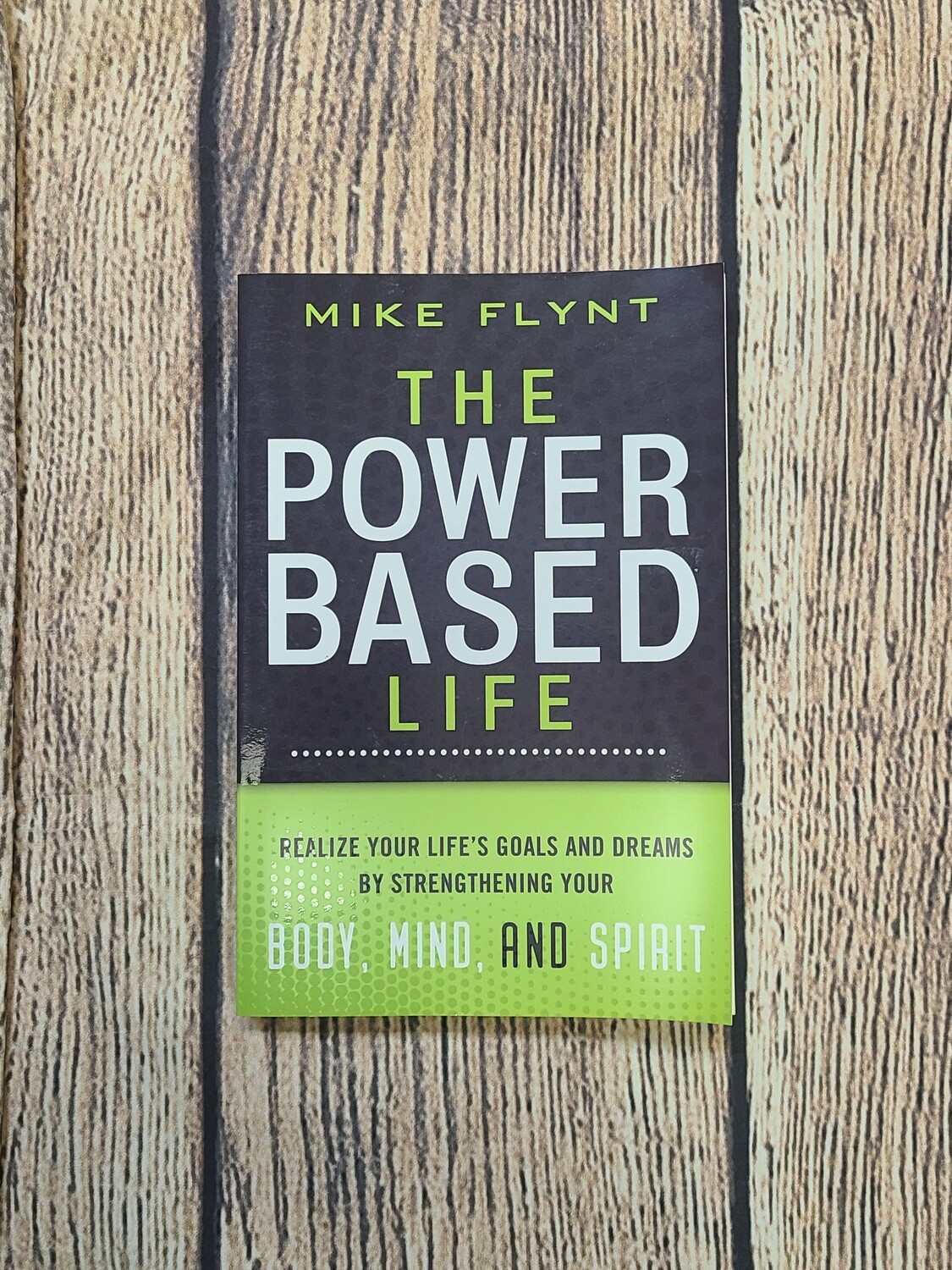The Power-Based Life by Mike Flynt