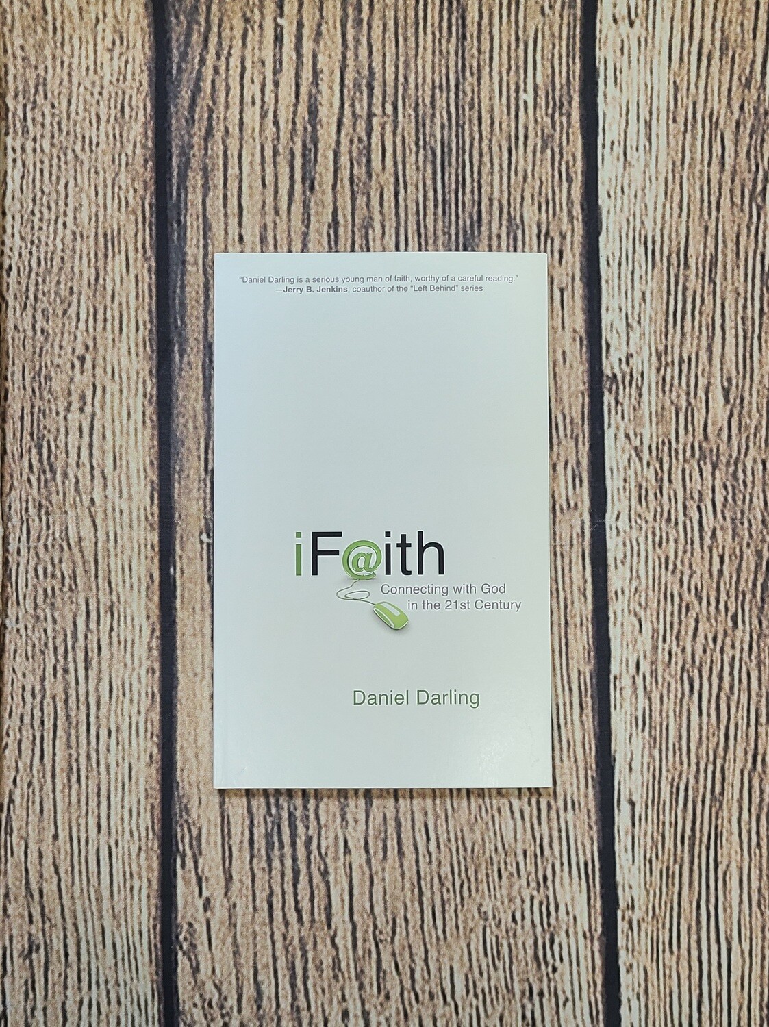 iFaith: Connecting with God in the 21st Century by Daniel Darling
