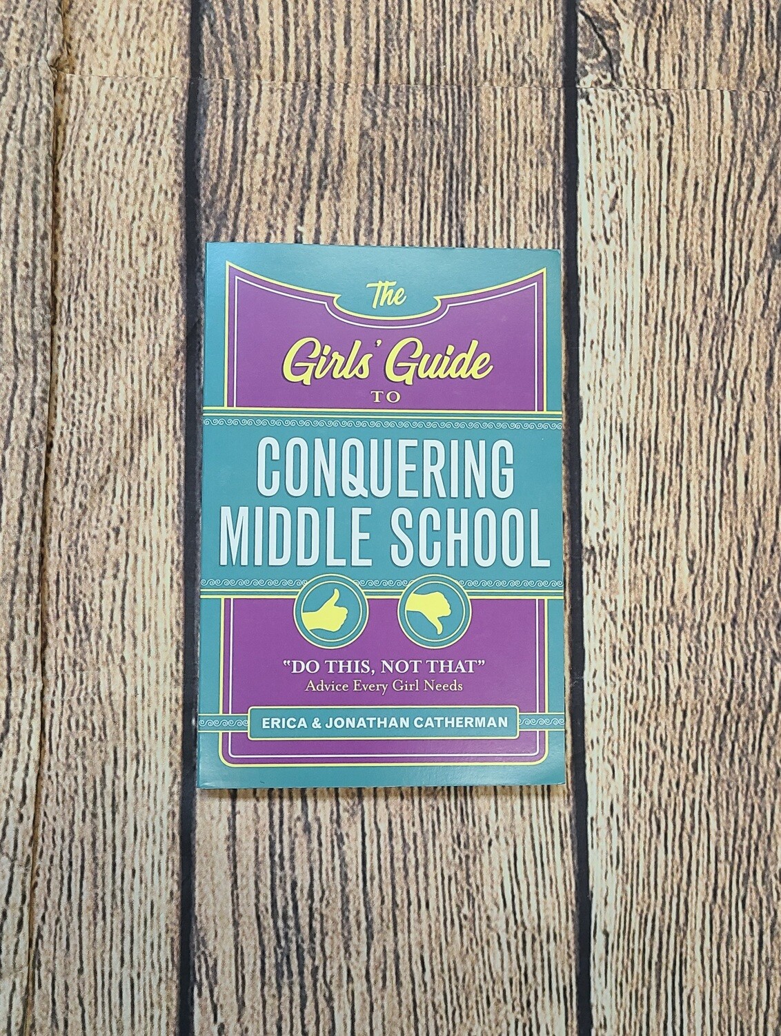 The Girls' Guide to Conquering Middle School by Erica and Jonathan Catherman