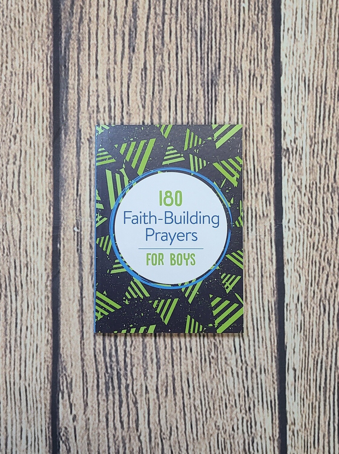 180 Faith-Building Prayers for Boys by Barbour Publishing, Inc.