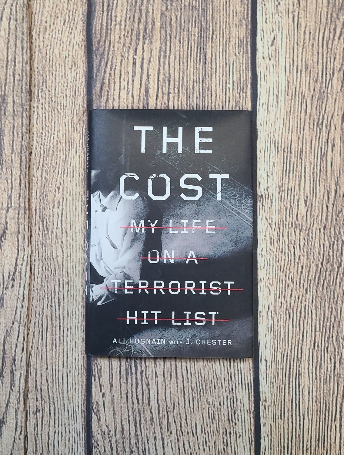 The Cost: My Life on a Terrorist Hit List by Ali Husnain with J. Chester